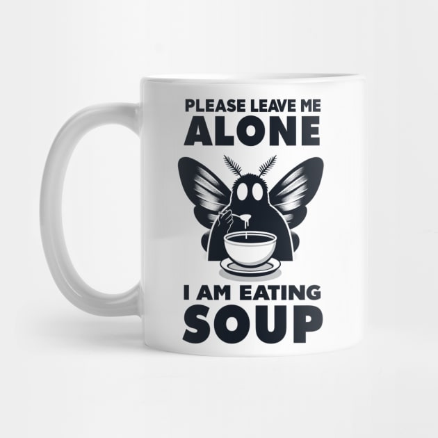 Please Leave Me Alone I Am Eating Soup by CreativeSage